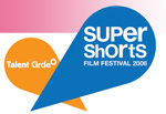 Super shorts film festiva; 2006
